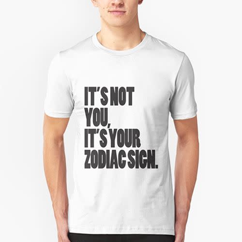 It's Not You, It's Your Zodiac Sign Tee from Redbubble