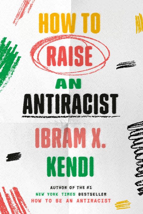 "How to Raise an Antiracist," by Ibram X. Kendi.