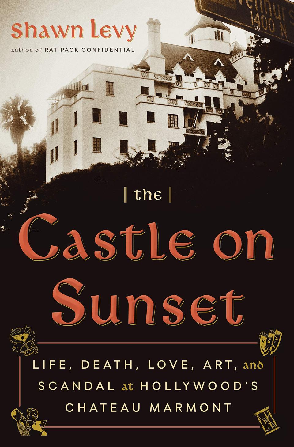 'The Castle on Sunset: Life, Death, Love, Art, and Scandal at Hollywood's Chateau Marmont'