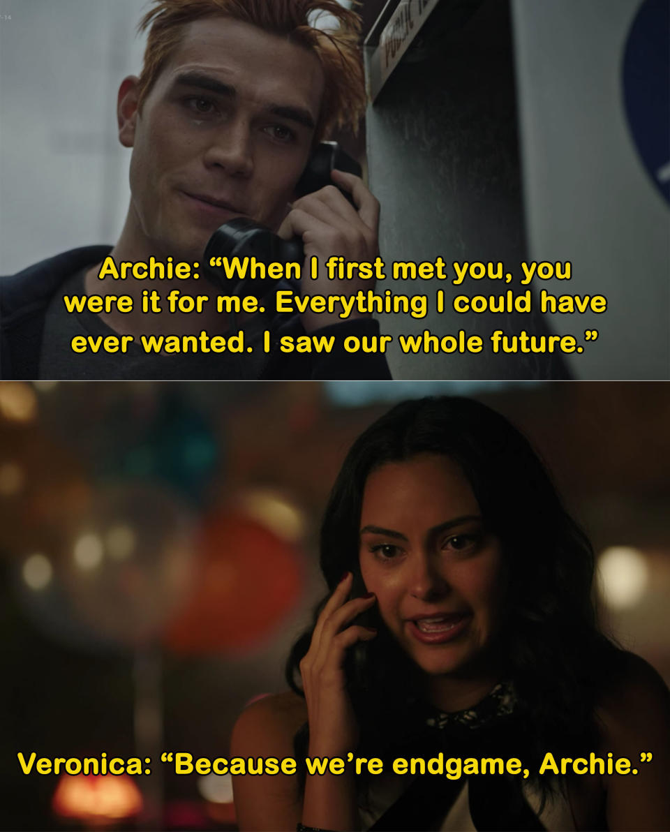 Archies says when he first met Veronica, she was it for him, everything he could have ever wanted, and she says it's because they're endgame