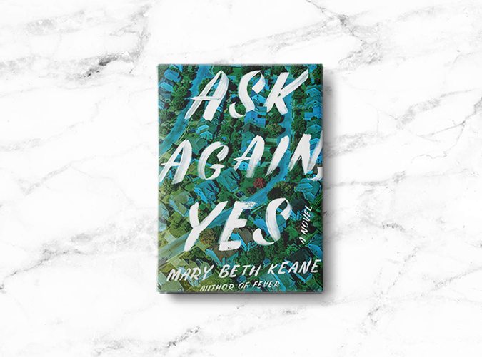 <em>Ask Again, Yes</em> by Mary Beth Keane