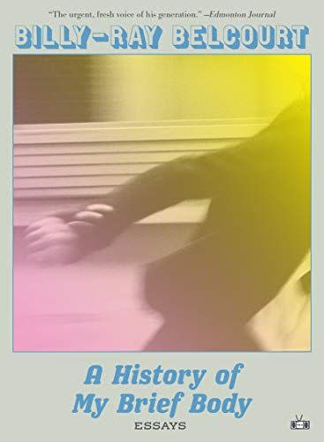 <i>A History of My Brief Body</i> by Billy-Ray Belcourt