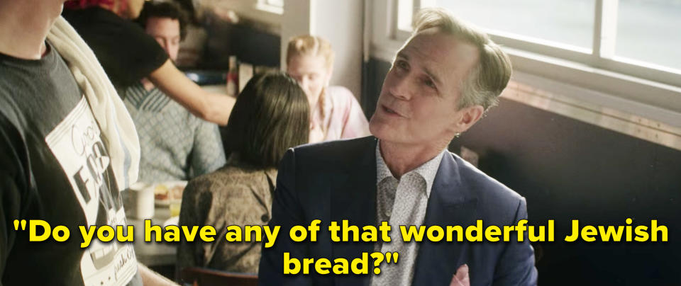 Howard asking in the diner "Do you have any of that wonderful Jewish bread?"