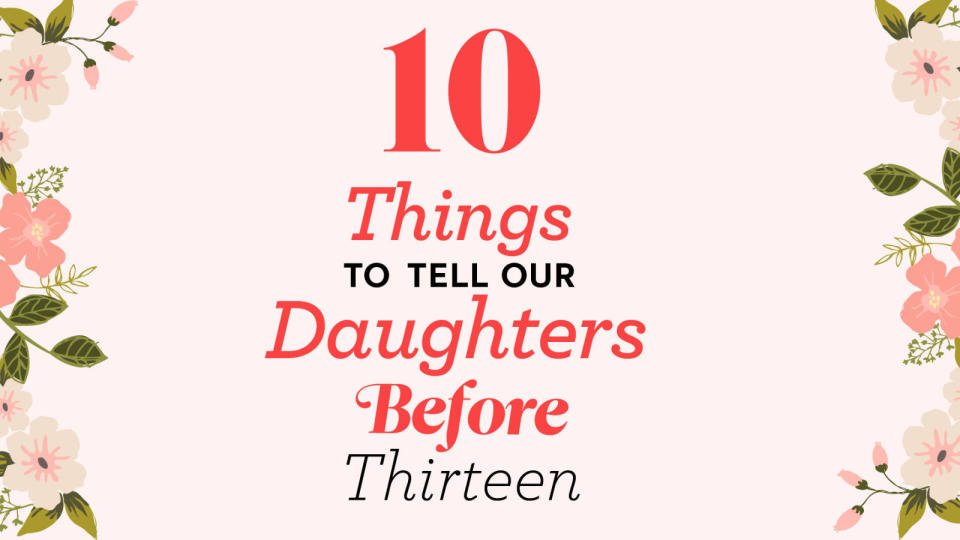 <p>You probably remember your daughter's first day of school as if it were yesterday. Now, years later, your little girl is about to become a teenager, and you're wondering where all that time went. <span>Before your daughter hits that milestone "you're officially a teenager" birthday, make sure you tell her these 10 important life lessons. </span></p>