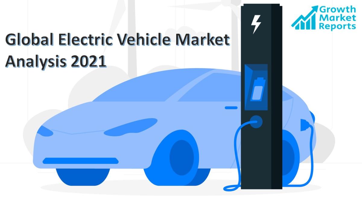Electric Vehicle Market Analysis 2021 2028 Growth Market Reports