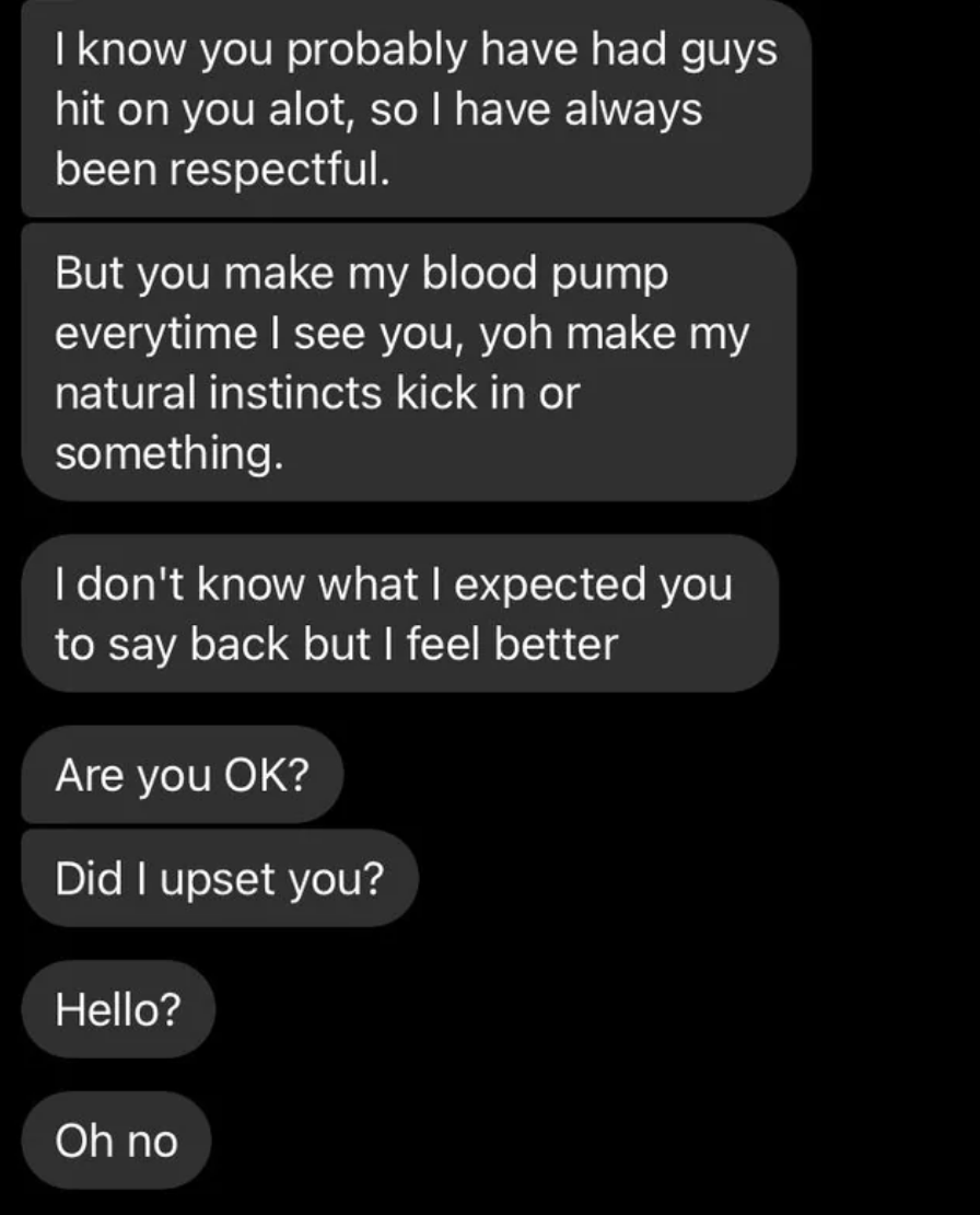 i know you've probably had guys message you a lot but you make my blood pump