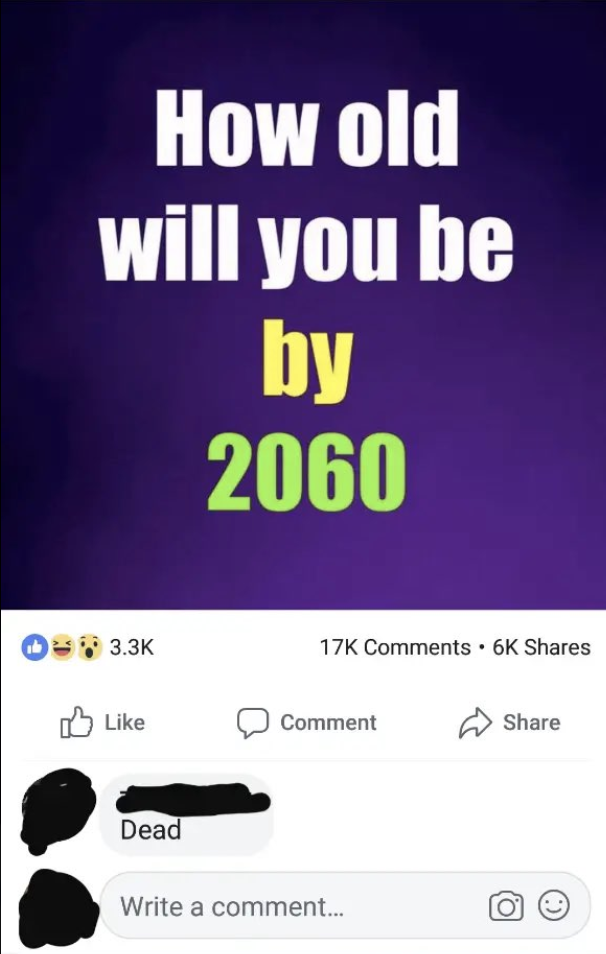 Screenshot of a Facebook post with the text, "How old will you be by 2060," and a user comment saying, "Dead."