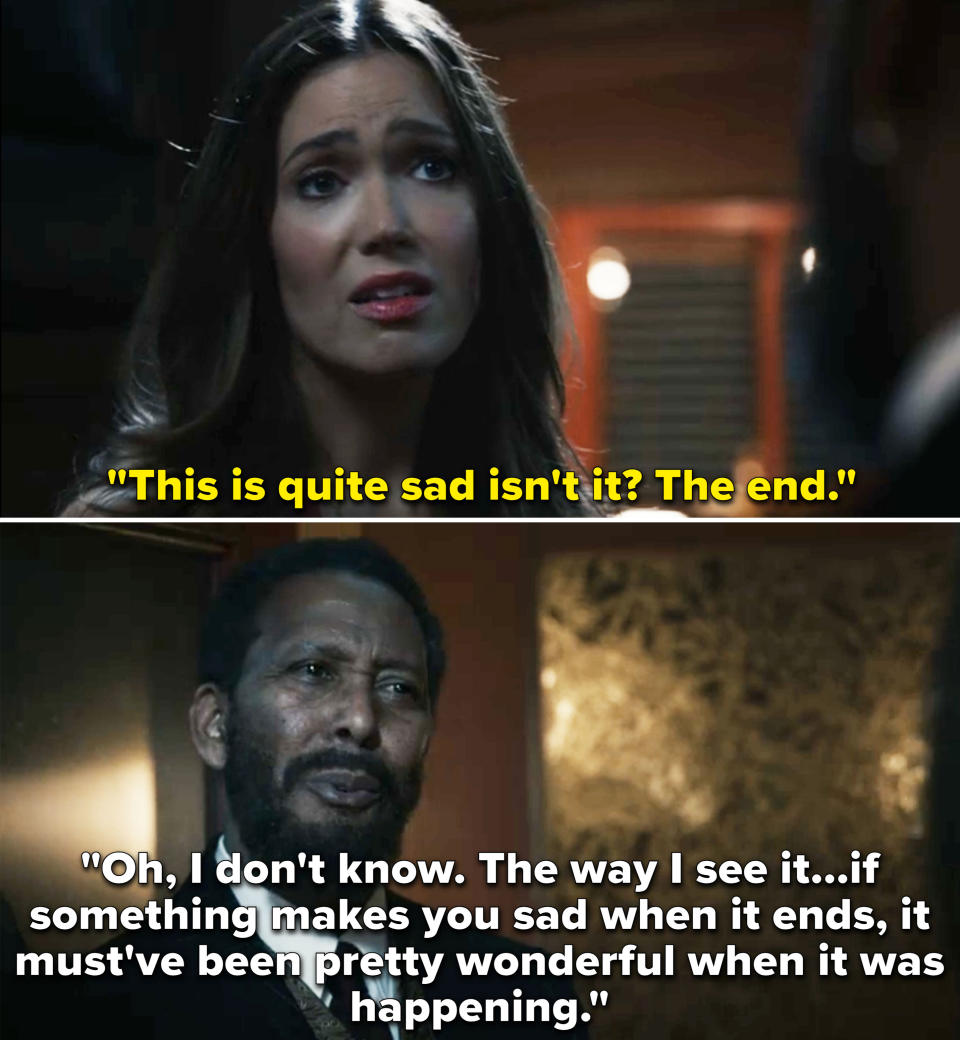 One character saying this is sad, and another saying if it's sad because it's ending, then it must have been wonderful while it was happening