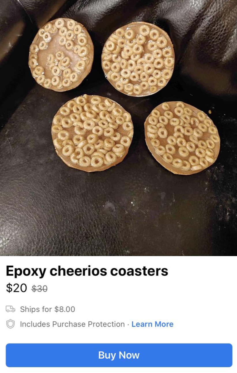 Four coasters made from Cheerios embedded in epoxy resin. Text: “Epoxy Cheerios coasters $20 $30, Ships for $8.00, Includes Purchase Protection. Learn More.”