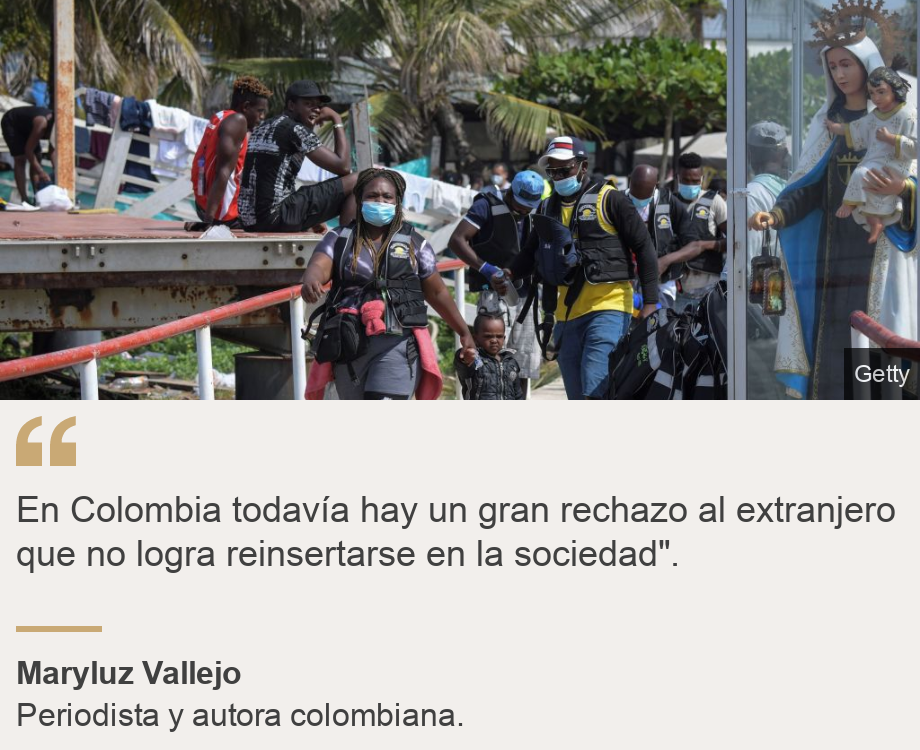 "En Colombia todavía hay un gran rechazo al extranjero que no logra reinsertarse en la sociedad".", Source: Maryluz Vallejo , Source description: Periodista y autora colombiana. , Image: Migrantes en Colombia