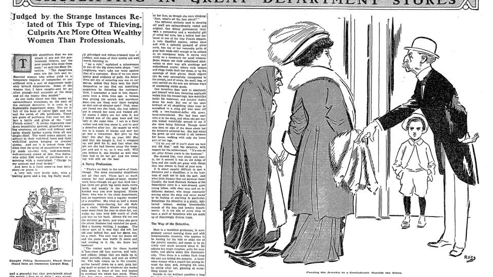 A New York Times article, “Shoplifting in Great Department Stores,” published in 1908. Fears spread over middle-class women shoplifting during the early years of department stores. - From The New York Times