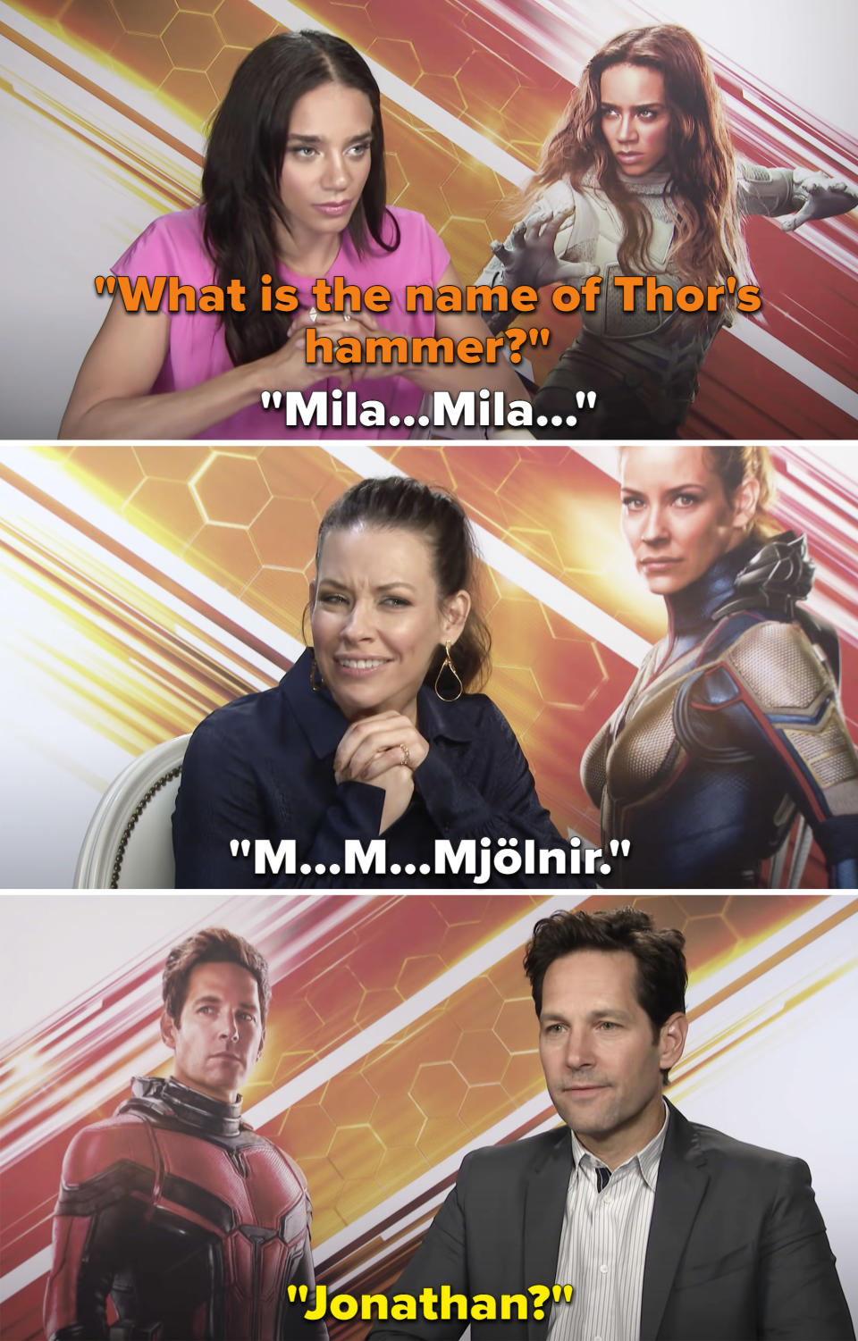 Paul Rudd answering "Jonathan" when asked what the name of Thor's hammer is