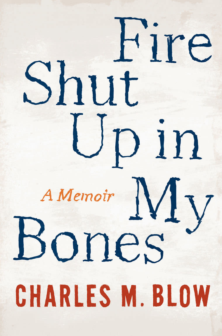 "In Charles M. Blow's honest and artful, 'Fire Shut Up in My Bones' we get his African-American life, the bulk of the memoir covering the years from his early childhood to his early 20s, spent mostly in Louisiana. By the end of the book, the cumulative effect of reading Blow's story is a clear understanding of what has formed his sensibility &mdash; professional, sexual, and otherwise &mdash; and shaped how he's come to view himself and his place in the world." -- <a href="https://www.chicagotribune.com/lifestyles/books/ct-prj-fire-shut-up-in-my-bones-charles-blow-20141106-story.html" target="_blank" rel="noopener noreferrer">Chicago Tribune</a>