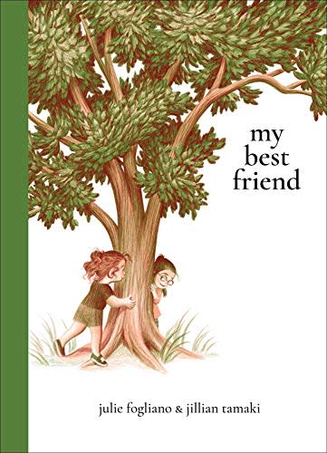 "My Best Friend," by Julie Fogliano and Jillian Tamaki (Amazon / Amazon)