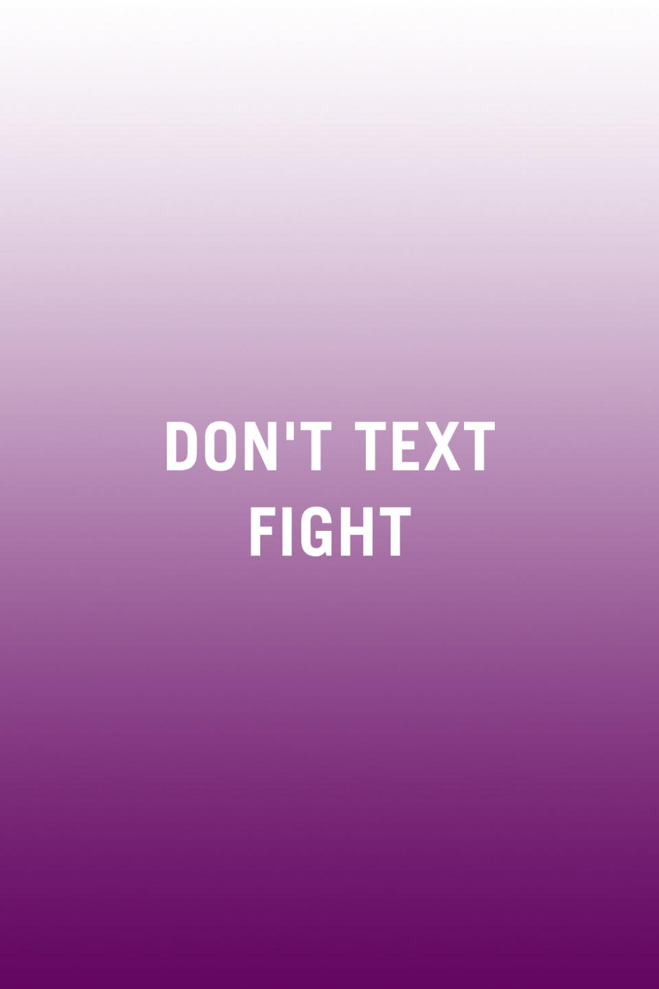 <p>"Don't fight over a text message. Let your partner know that you'd like to continue the discussion when you get back home, or make plans to meet and talk out the rest of your conflict in person. Misunderstandings can occur <a rel="nofollow noopener" href="http://www.redbookmag.com/love-sex/relationships/g3613/texts-long-term-couples/" target="_blank" data-ylk="slk:over a text message;elm:context_link;itc:0;sec:content-canvas" class="link ">over a text message</a> because you're not able to read facial clues or understand the intent behind the words, leaving you in a worse position. Looking at your partner's face and hearing their tone of voice releases the brain's feel-good hormones that produce a more relaxed state in your body, helping you to kiss and make-up." <em>-<a rel="nofollow noopener" href="http://www.sarahmandeltherapy.com/" target="_blank" data-ylk="slk:Sarah Mandel;elm:context_link;itc:0;sec:content-canvas" class="link ">Sarah Mandel</a>, psychotherapist, Certified Imago therapist, and relationship expert</em></p>