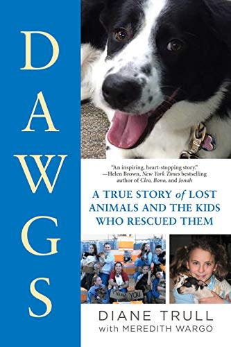 DAWGS: A True Story of Lost Animals and the Kids Who Rescued Them (Amazon / Amazon)