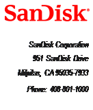 Text Box:     SanDisk Corporation 951 SanDisk Drive Milpitas, CA 95035-7933 Phone: 408-801-1000