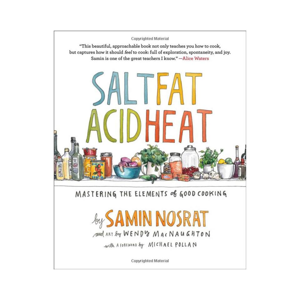 Salt, Fat, Acid, Heat: Mastering the Elements of Good Cooking by Samin Nostrat