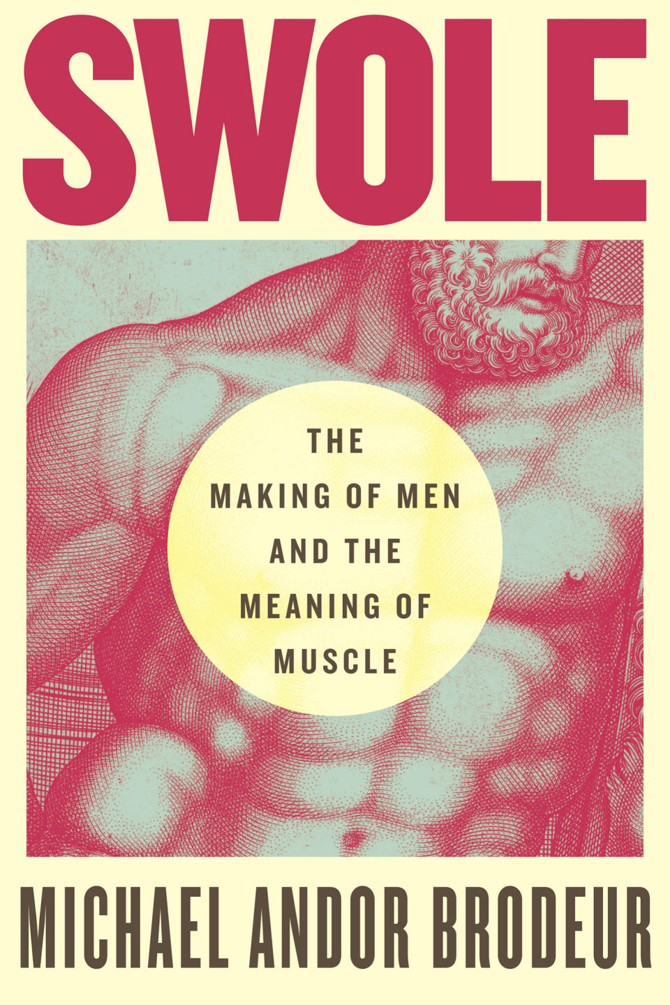 This cover image released by Beacon Press shows "Swole: The Making of Men and the Meaning of Muscle" by Michael Andor Brodeur. (Beacon Press via AP)