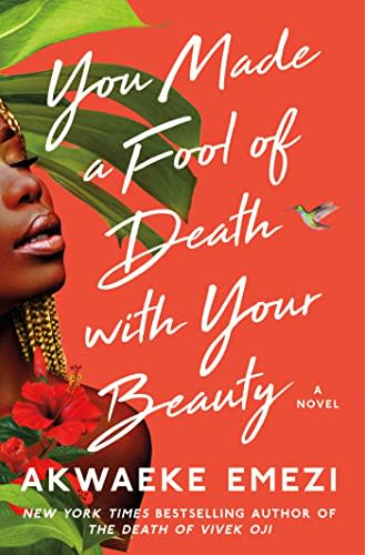 You Made a Fool of Death with Your Beauty by Akwaeke Emezi