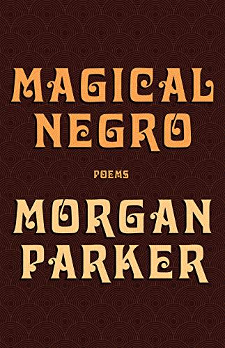 16) Magical Negro by Morgan Parker