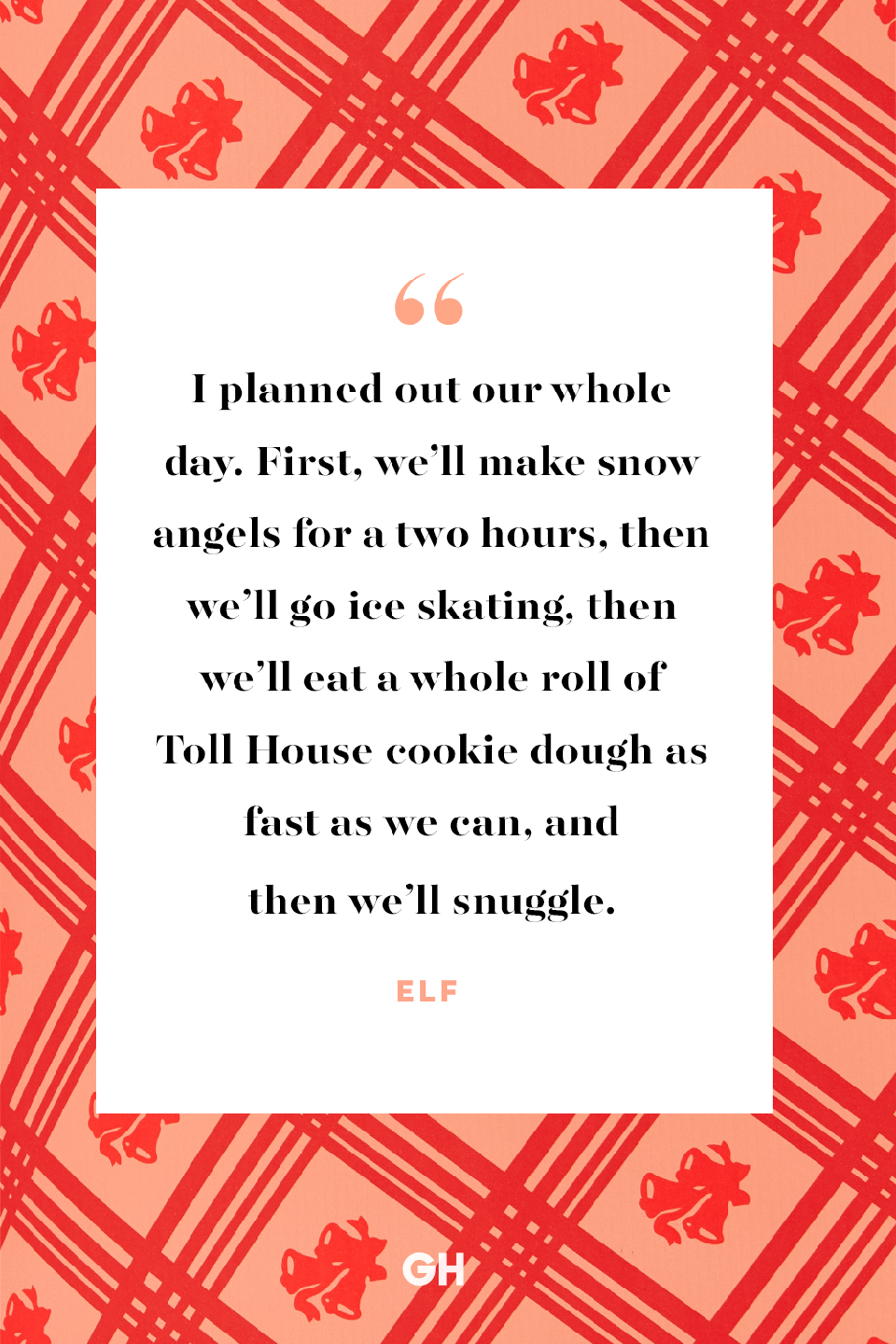 <p>I planned out our whole day. First, we’ll make snow angels for a two hours, then we’ll go ice skating, then we’ll eat a whole roll of Toll House cookie dough as fast as we can, and then we’ll snuggle. </p>