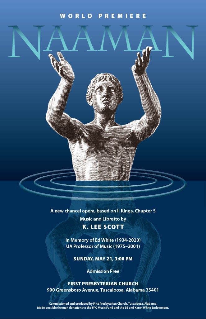 The world premiere of chancel opera "Naaman" will be held 3 p.m. Sunday at First Presbyterian Church. Admission is free. Composer K. Lee Scott will conduct the work, written in honor of longtime UA voice and opera professor Ed White.