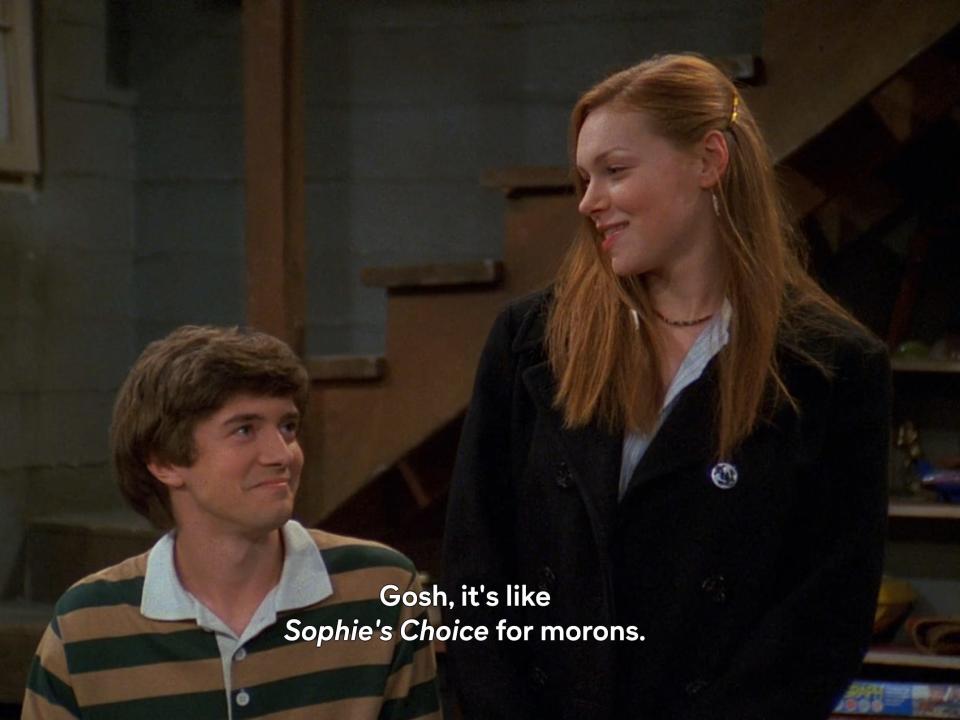 Eric Forman making a joke about "Sophie's Choice" on season four, episode 13 of "That '70s Show."