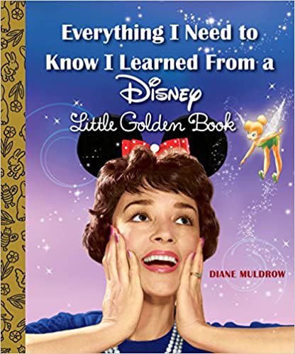 Everything I Need to Know I Learned From a Disney Little Golden Book