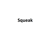 <p>Squeak</p>