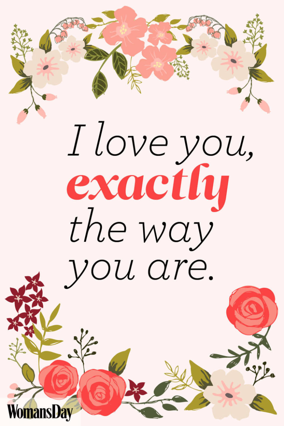 I love you, exactly the way that you are.