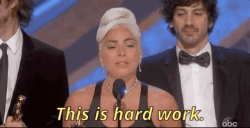 Lady Gaga accepting an award and saying "This is hard work"