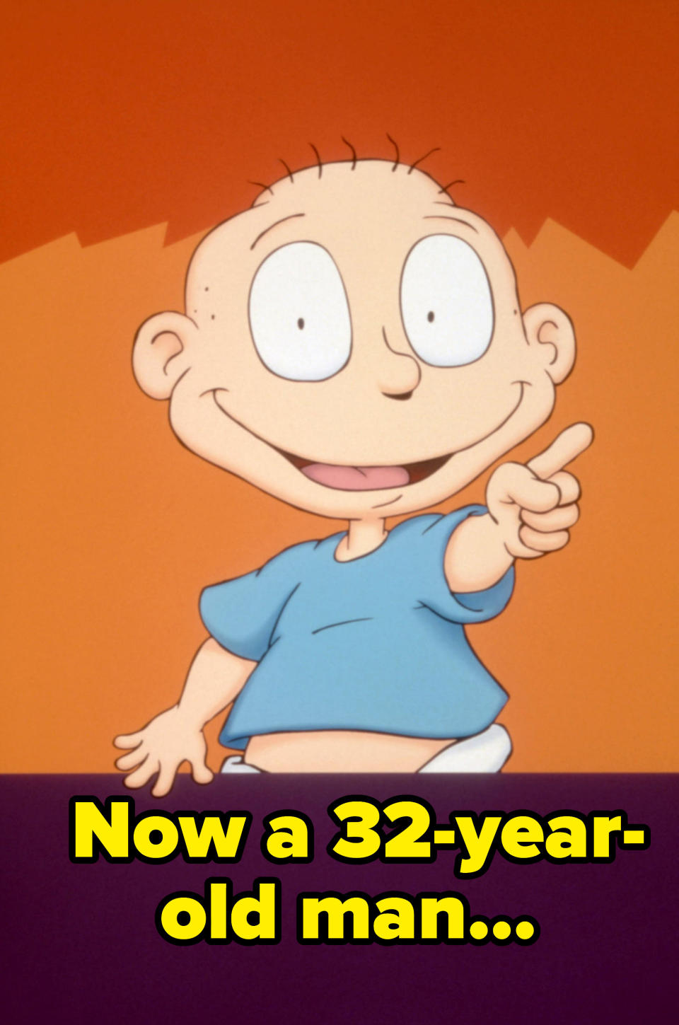 baby Tommy Pickles pointing with the words "now a 32-year-old man"