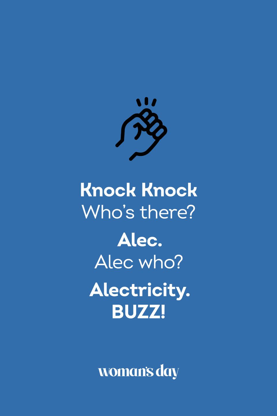 <p><strong>Knock Knock.</strong></p><p><em>Who’s there?</em></p><p><strong>Alec.</strong></p><p><em>Alec who?</em></p><p><strong>Alectricity. BUZZ!</strong></p>