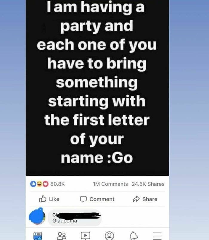 A Facebook post reads: "I am having a party and each one of you have to bring something starting with the first letter of your name: Go." One comment below reads: "Glaucoma."