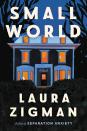 <p>Growing up with a disabled middle sister who died young has left siblings Joyce and Lydia Mellishman fragile and distant in adulthood. When both women divorce and move in together, red flags are everywhere. Zigman's quirky novel confronts the most painful family issues and is equally knowing—and funny—about what brings comfort and grace.</p> <p><strong>Buy It: </strong><a href="https://bookshop.org/p/books/small-world-laura-zigman/18410482?ean=9780063088283" rel="nofollow noopener" target="_blank" data-ylk="slk:Bookshop.org;elm:context_link;itc:0;sec:content-canvas" class="link ">Bookshop.org</a></p>