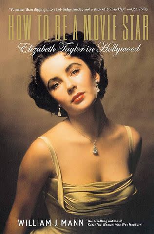 'How to be a Movie Star: Elizabeth Taylor in Hollywood' by William J. Mann