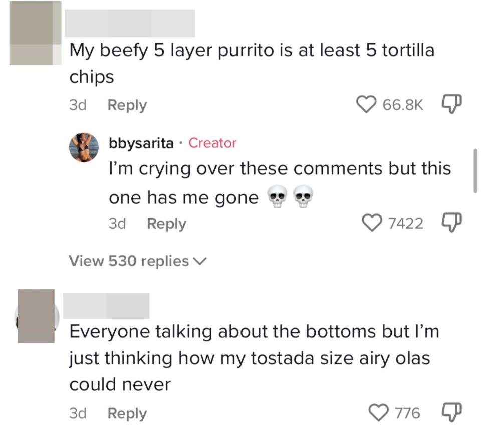 One person said, "My beefy 5 layer purrito is at least 5 tortilla chips" while someone else said, "Everyone talking about the bottoms but I'm just thinking how my tostada size areolas could never"
