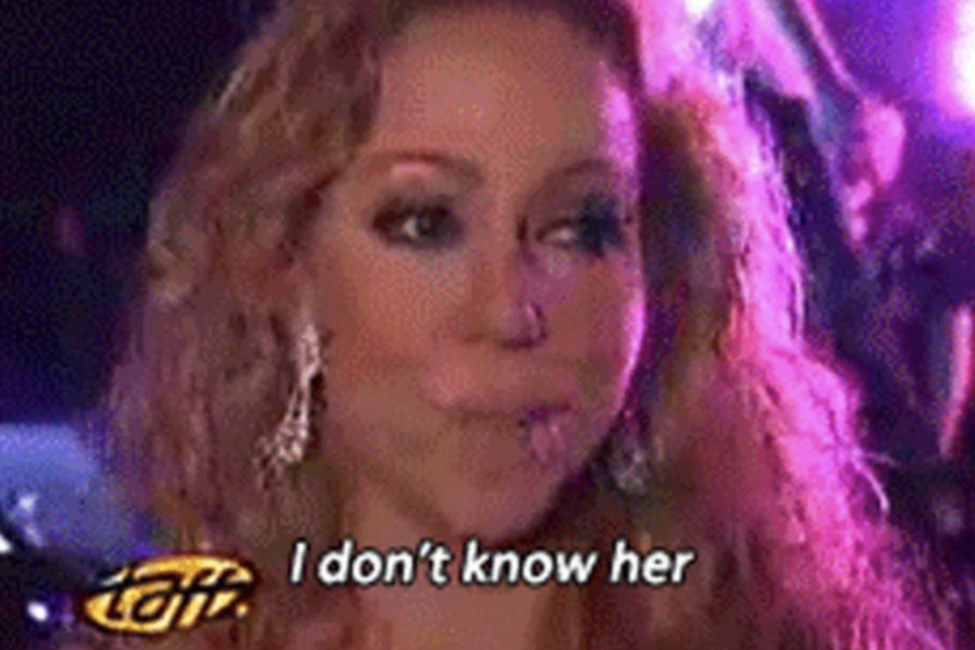 Mariah saying I don't know her