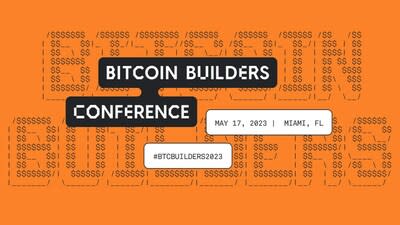 Bitcoin Builders Conference Announces Key Speakers and Agenda for First-ever Bitcoin Layer 2 Event, Coming to Miami May 17, 2023.