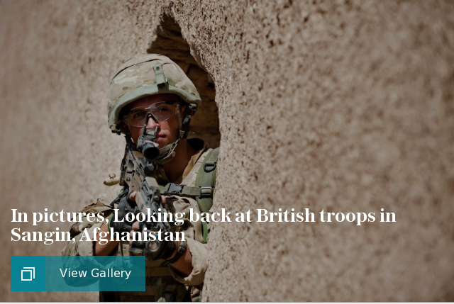 In pictures, Looking back at British troops in Sangin, Afghanistan