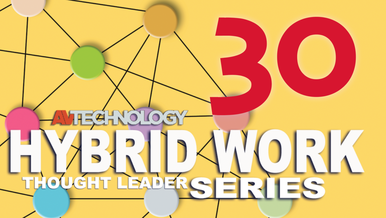  30 AV/IT Experts On Hybrid Work. 