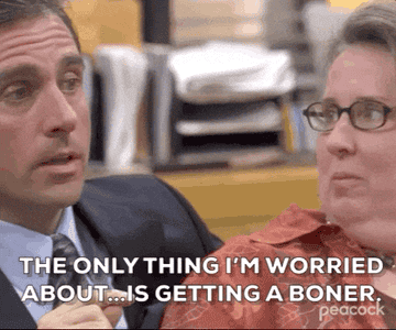 michael saying the only thing i'm worry about is getting a boner on the office