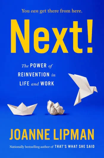 &quot;Next!: The Power of Reinvention in Life and Work,&quot; by Joanne Lipman.