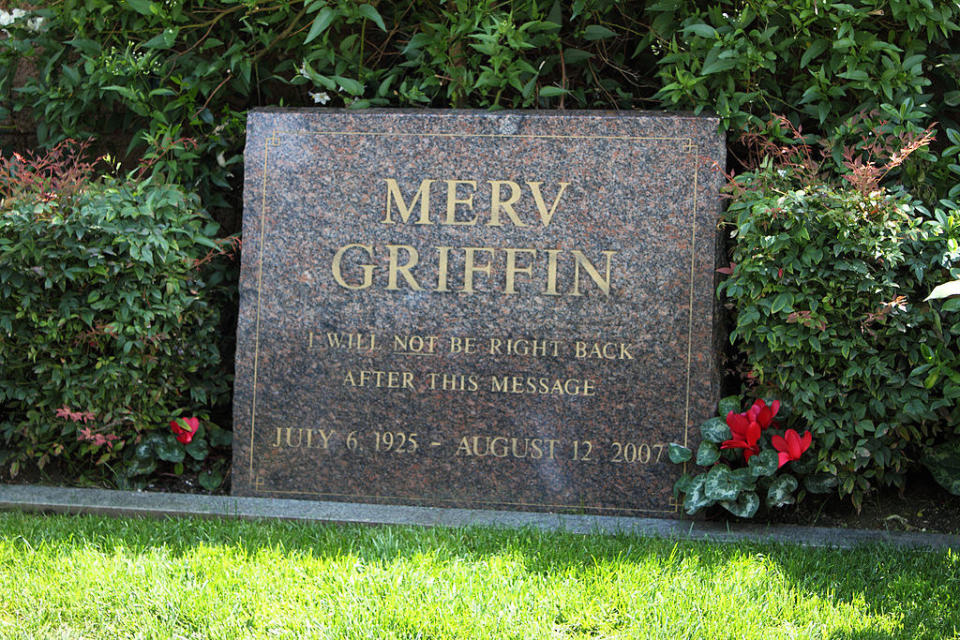 Merv Griffin's tombstone that says "I will not be right back after this message"