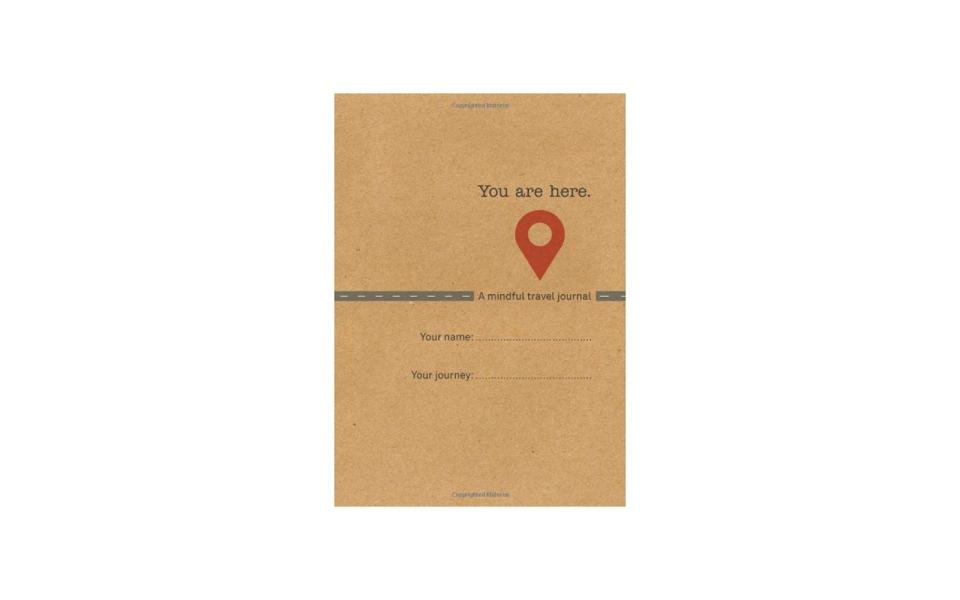 'You Are Here: A Mindful Travel Journal'