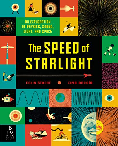 The Speed of Starlight: An Exploration of Physics, Sound, Light, and Space (Amazon / Amazon)