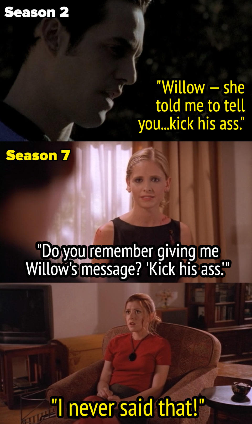 xander telling buffy willow said for her to kick angel's ass in season 2 then buffy asking him if he remembers giving him that message in season 7 and willow saying she never said that
