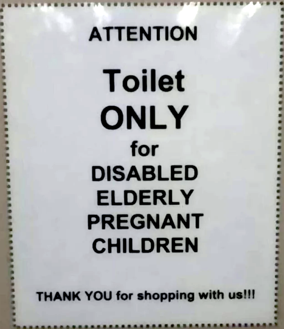 A sign that says "toilet only for disabled elderly pregnant children"