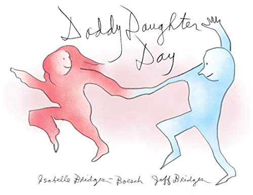 "Daddy Daughter Day," by Jeff Bridges & Isabelle Bridges-Boesch (Amazon / Amazon)